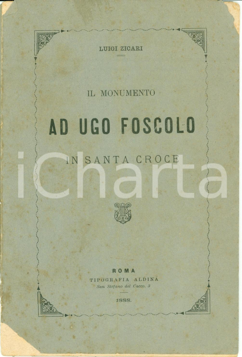 Libro, pubblicazione d epoca 1888 Luigi ZICARI Monumento ad Ugo FOSCOLO in SANTA CROCE DANNEGGIATO 1
