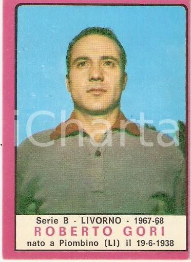 Oggetto da collezione cartaceo PANINI  CALCIATORI 1967  1968 Figurina Roberto GORI Serie B LIVORNO 1