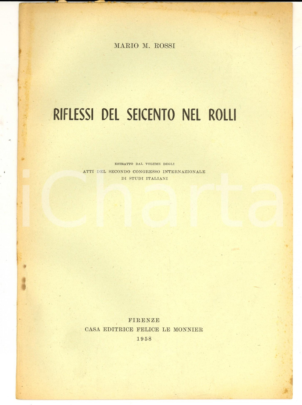 Libro, pubblicazione d epoca 1958 Mario Manlio ROSSI Riflessi del Seicento nel Rolli Invio AUTOGRAFO 1