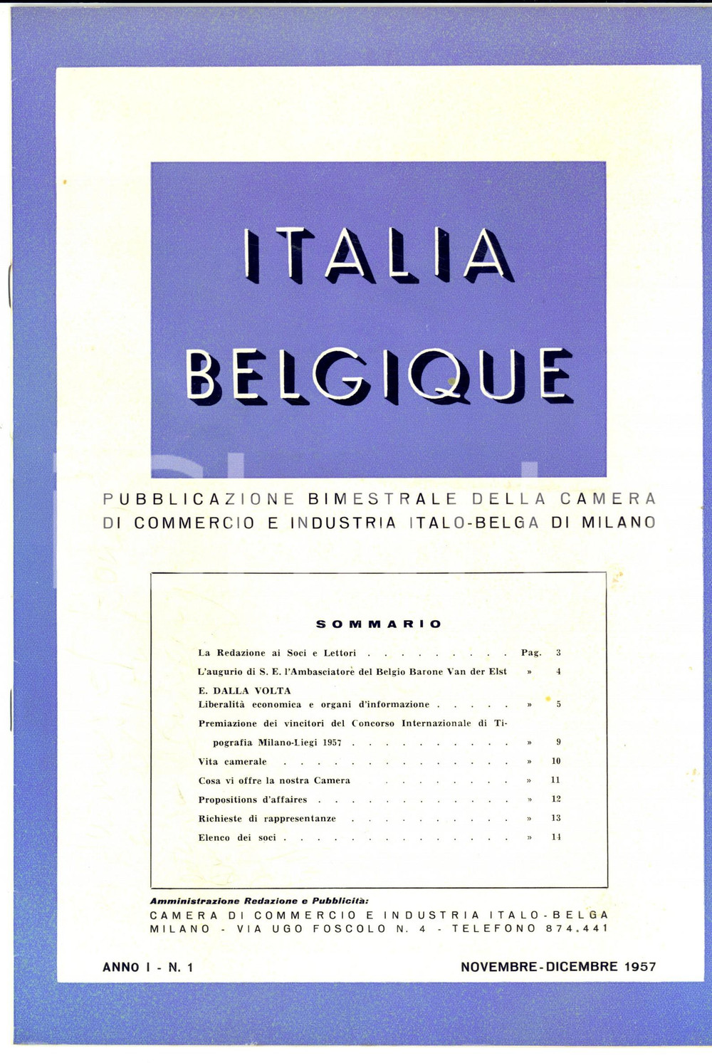 1957 MILANO ITALIA BELGIQUE  Anno I nÂ° 1 Rivista Camera di Commercio Italo-Belga DATA: novembre - dicembre 1957TITOLO: ITALIA BELGIQUE Anno I - n&deg;1DESCRIZIONE: Pubblicazione bimestrale d'epoca, edita a cura della Camera di Commercio e Industria Italo-Belga di MilanoPAGINE: 16FORMATO: cm 20 x 29CONDIZIONI: buone (ma segni a matita in copertina)Rivista d'epoca, originale, autentica.    originale e autentica 1