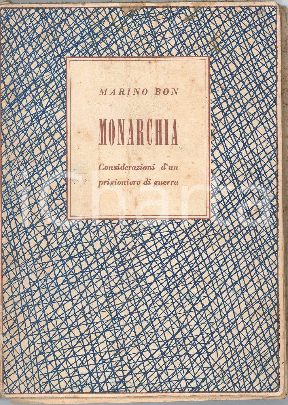 1945 Marino BON Monarchia - Considerazioni prigioniero di guerra *DANNEGGIATO Brossura editoriale.Intonso.PAGINE: 111 VERY POOR/gravemente danneggiato legatura lenta al primo fascicolo; piegature e ingiallimenti in copertina Formato: 10x14 cm originale e autentica 1
