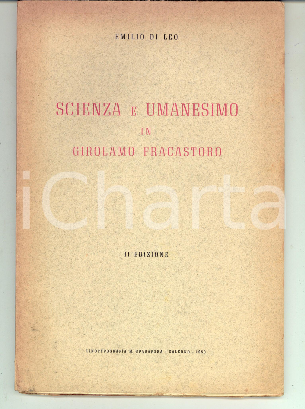 Libro, pubblicazione d epoca 1953 Emilio DI LEO Scienza e umanesimo in Girolamo Fracastoro SPADAFORA SALERNO 1