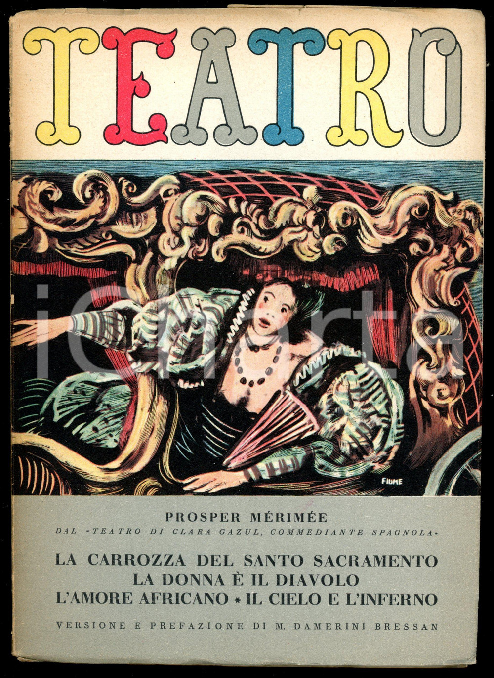 1946 TEATRO "La donna Ã¨ il diavolo" di Prosper MERIMEE - Vol. 23 - 120 pp. Pubblicazione teatrale d'epoca.Presentazione di M. Damerini Bressan.Illustrazione di Salvatore Fiume.EDITORE: S.E.T. Torino - Edizioni de "Il Dramma"PAGINE: 120 FORMATO: 15x20 cm CONDIZIONI: FAIR (buone condizioni interne, ma abrasioni, segni d'uso e piccoli strappi in copertina; strappi al dorso)    originale e autentica 1