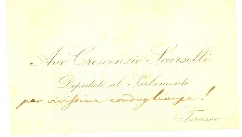 Autografo originale 1885 ca TERAMO Condoglianze on. Crescenzio SCARSELLI  Biglietto autografo 1