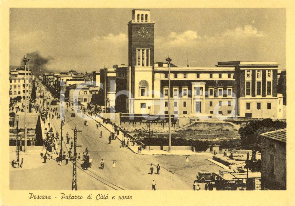 Cartolina originale da collezione 1940 ca PESCARA Veduta del palazzo comunale e del ponte Cartolina ANIMATA FG NV 1