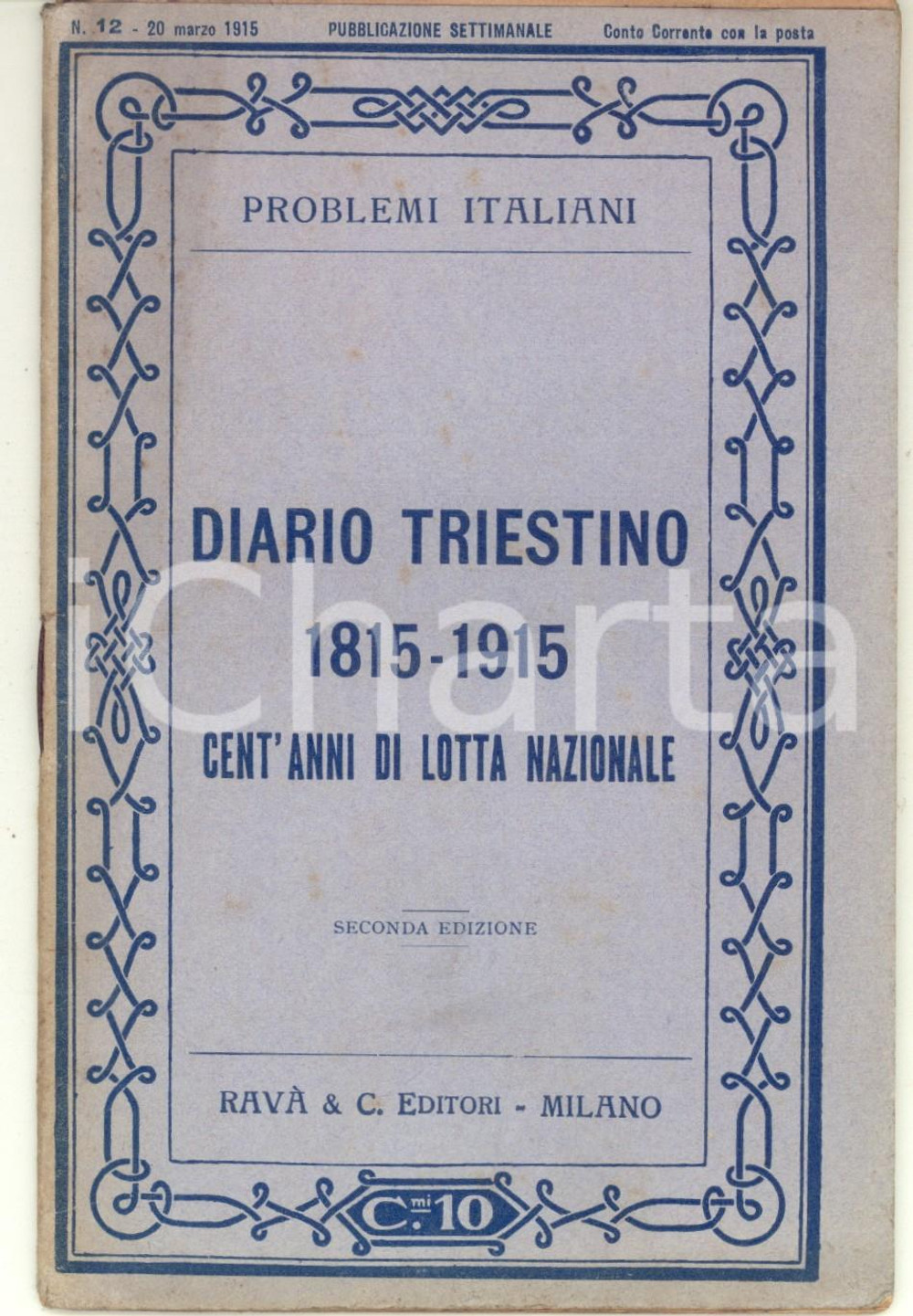 1915 AA.VV. Diario Triestino 1815-1915. Cent'anni di lotta nazionale - 32 pp. Pubblicazione d'epoca, edita nella collana "Problemi italiani".CONDIZIONI: G (lievi tracce d'uso, minimi ingiallimenti e piegature angolari)PAGINE: 32FORMATO: 12x17 cmEDITORE: Milano - Rav&agrave; Editori    originale e autentica 1