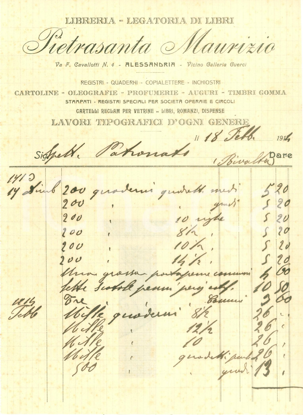 1914 ALESSANDRIA Libreria legatoria Maurizio PIETRASANTA Lavori tipografici DATA: 18 febbraio 1914  LUOGO: ALESSANDRIA - VIA CAVALLOTTI 4  TITOLO: LIBRERIA - LEGATORIA DI LIBRI PIETRASANTA MAURIZIO  DESCRIZIONE: Fattura manoscritta d'epoca, su carta intestata.  PAGINE: 1 (1 facciata)  FORMATO: cm 19 x 26  CONDIZIONI: buone.  Documento d'epoca, originale, autentico.     originale e autentica 1