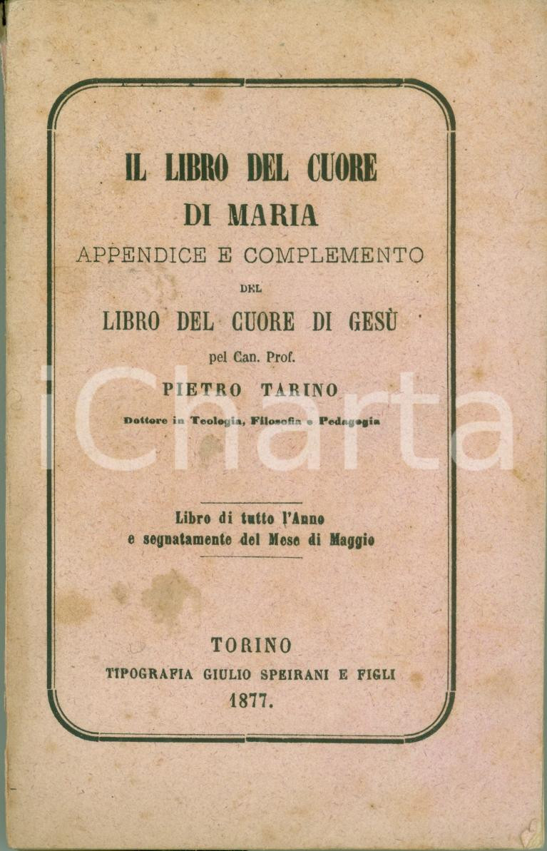 Libro, pubblicazione d epoca 1877 Pietro TARINO Libro del Cuore di MARIA appendice al Libro di GESU 1