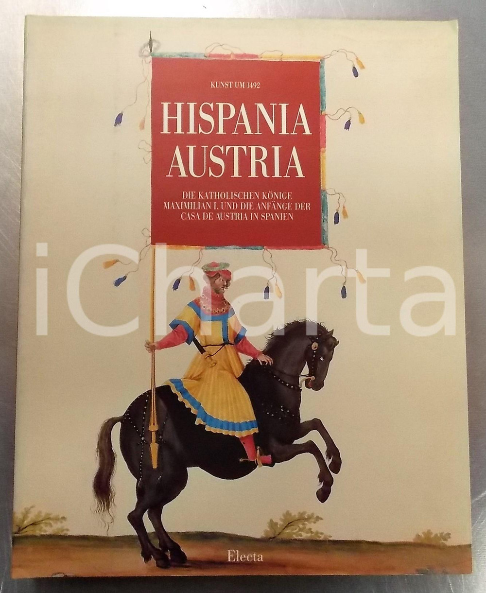 Libro, pubblicazione d epoca 1992 AA.VV. Hispania Austria. Die Katholischen Könige Catalogo mostra 1