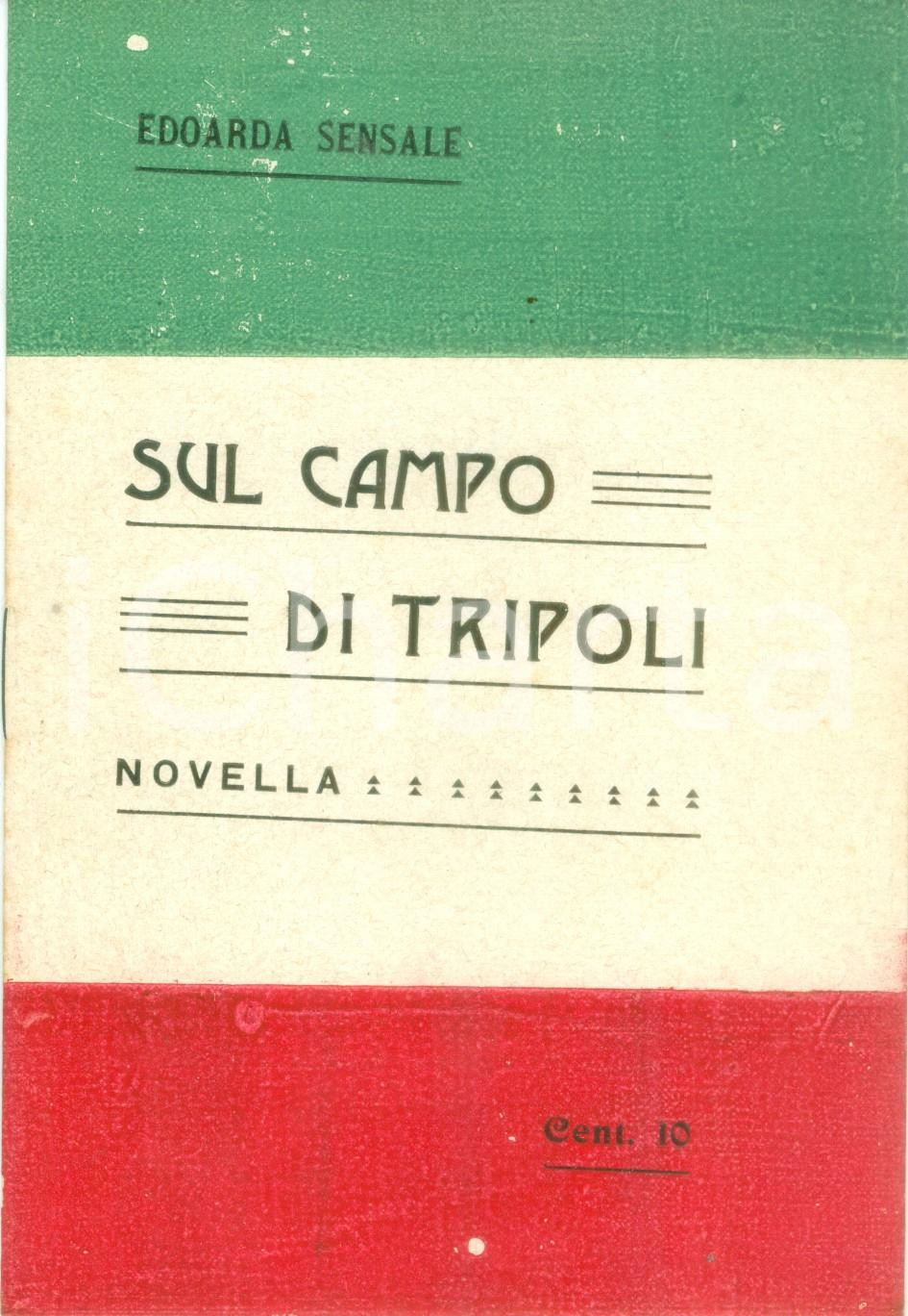 Libro, pubblicazione d epoca 1912 Edoarda SENSALE Sul campo di TRIPOLI Novella Editore VALLARDI 1