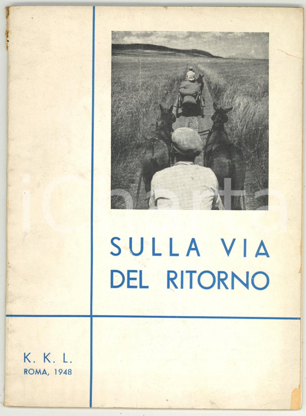 1948 ROMA KEREN KAYEMETH LE-ISRAEL - Sulla via del ritorno - 32 pp. Pubblicazione d'epoca con illustrazioni b/n.EDITORE: K&eacute;ren Kay&eacute;meth Le-Isra&egrave;l - RomaPAGINE: 32 CONDIZIONI: VERY POOR (parziale distacco del dorso; mancanze agli angoli; lievi strappi)    originale e autentica 1