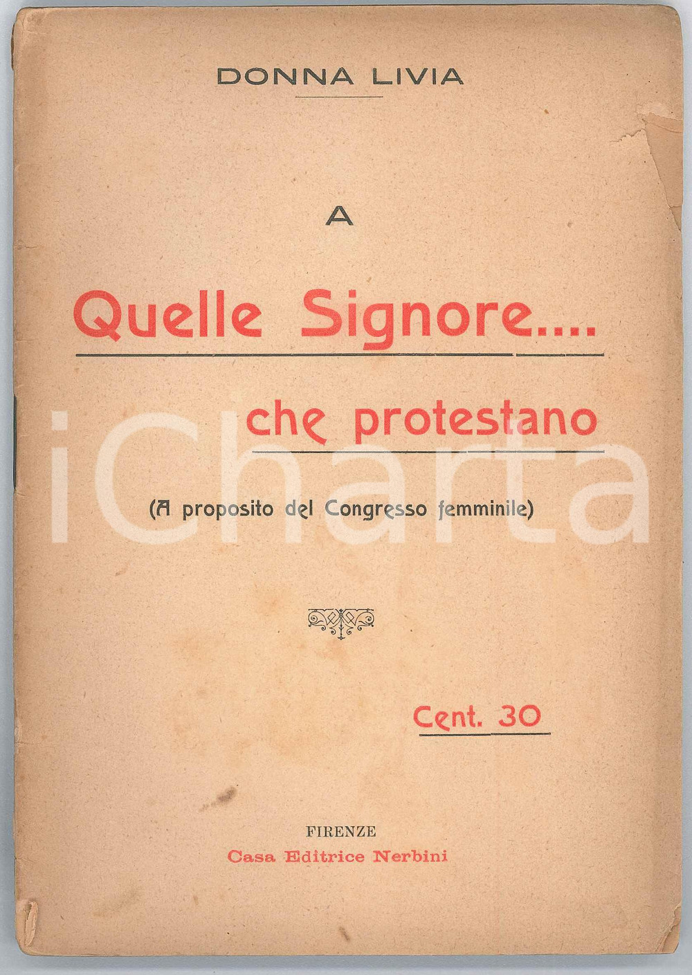 1900 ca DONNA LIVIA - A quelle signore...che protestano (Congresso femminile) Pubblicazione d'epoca.EDITORE: Firenze - NerbiniPAGINE: 35 POOR/danneggiato strappi al lato destro e al dorso Formato: 13x19 originale e autentica 1