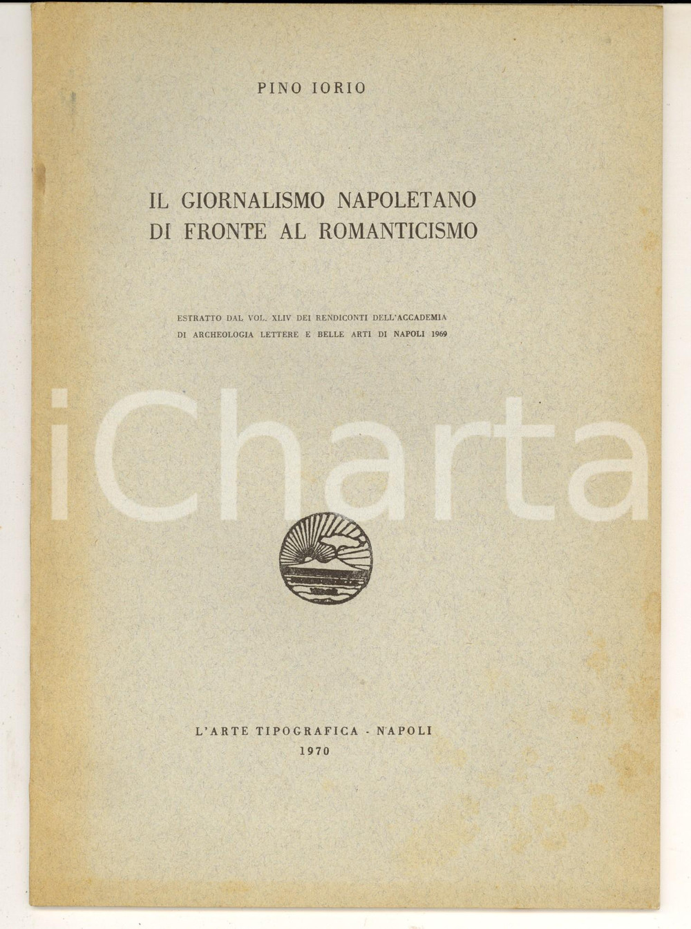 Libro, pubblicazione d epoca 1970 NAPOLI Pino IORIO Il giornalismo napoletano di fronte al Romanticismo 1