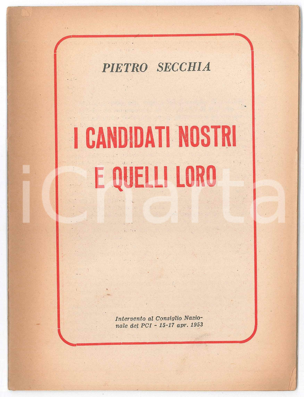 Libro, pubblicazione d epoca 1953 PCI Pietro SECCHIA I candidati nostri e quelli loro  Pubblicazione 30 pp. 1