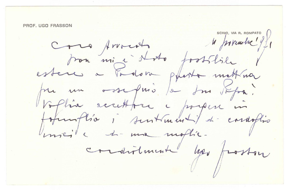 1971 SCHIO (VI) Prof. Ugo FRASSON - Biglietto per condoglianze - Autografo Biglietto autografo, intestato.  GOOD/buono  Formato: 17x11 cm originale e autentica 1