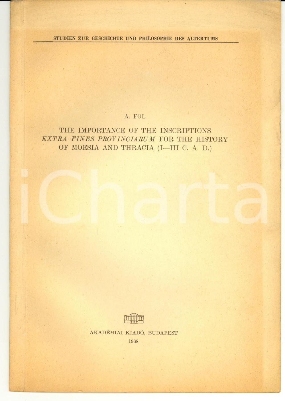 Libro, pubblicazione d epoca 1968 Alexander FOL Inscriptions for the history of MOESIA and THRACIA Autograph 1