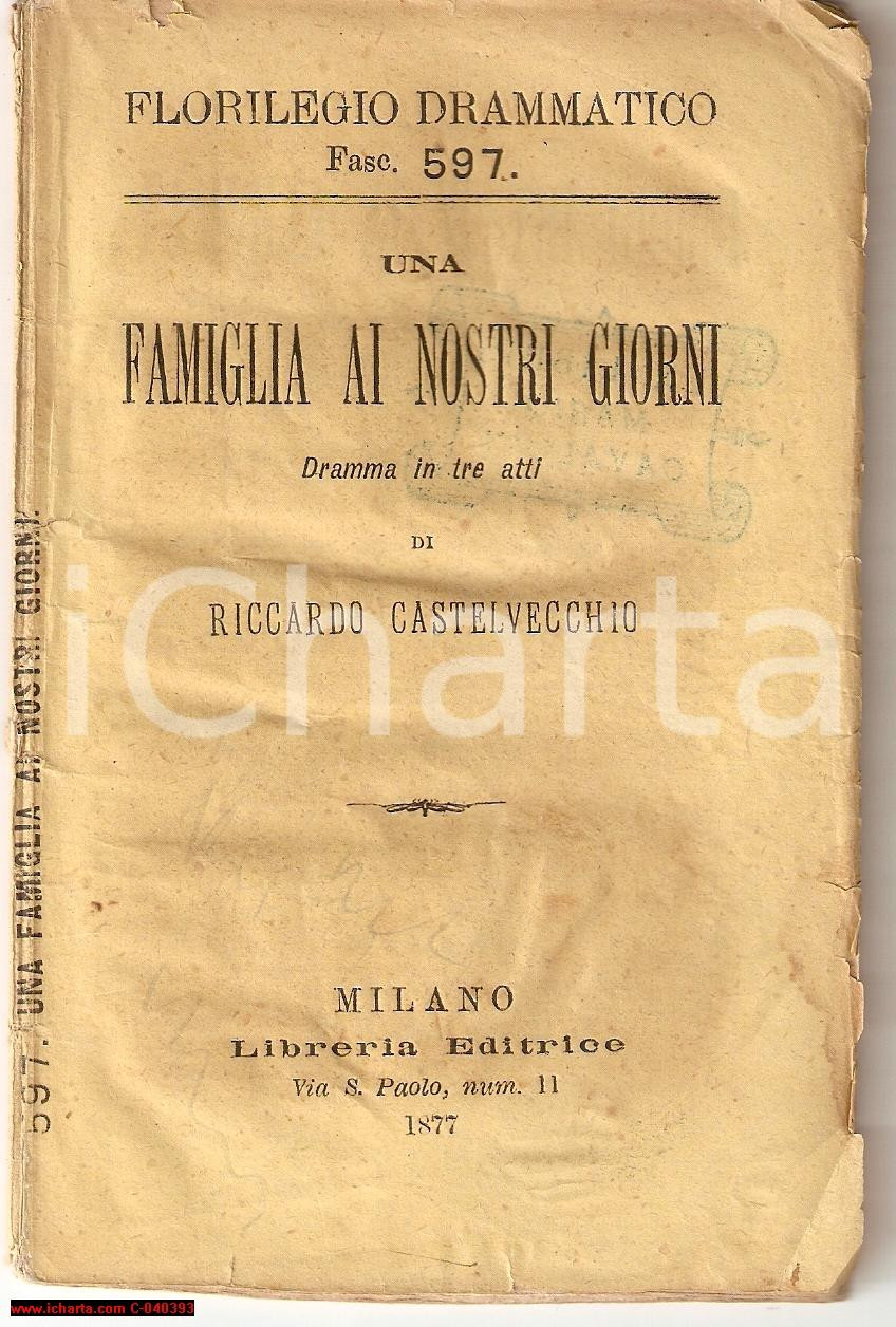 Libro, pubblicazione d epoca 1877 CASTELVECCHI Una famiglia ai nostri giorni DRAMMA 1