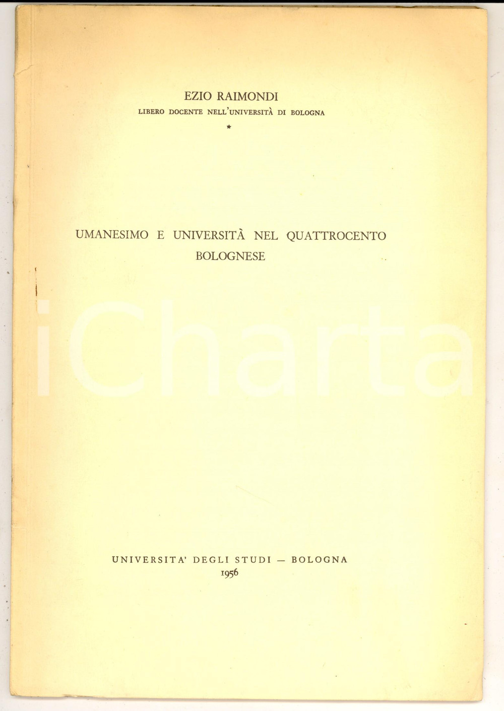 Libro, pubblicazione d epoca 1956 Ezio RAIMONDI Umanesimo e UniversitÃ  nel Quattrocento bolognese 30 pp. 1
