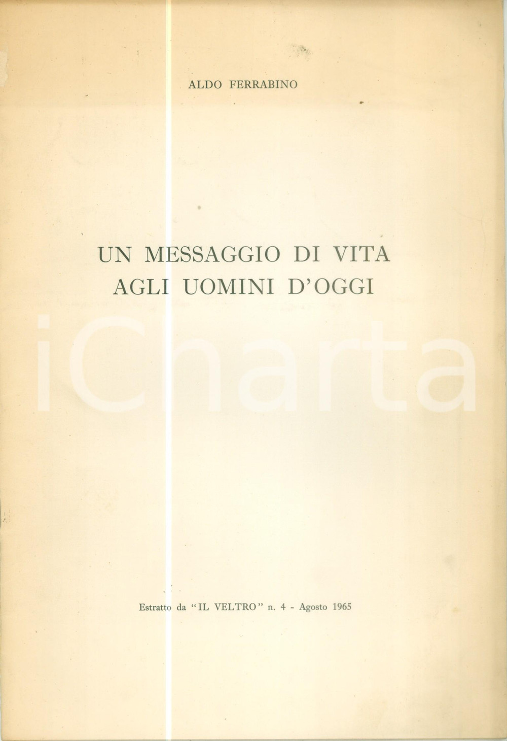 Libro, pubblicazione d epoca 1965 Aldo FERRABINO Un messaggio di vita agli uomini d oggi Dedica AUTOGRAFA 1
