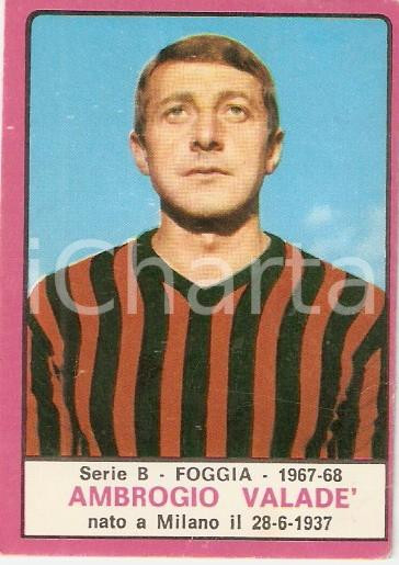 Oggetto da collezione cartaceo PANINI - CALCIATORI 1967 - 1968 Figurina Ambrogio VALADE' Serie B FOGGIA 1