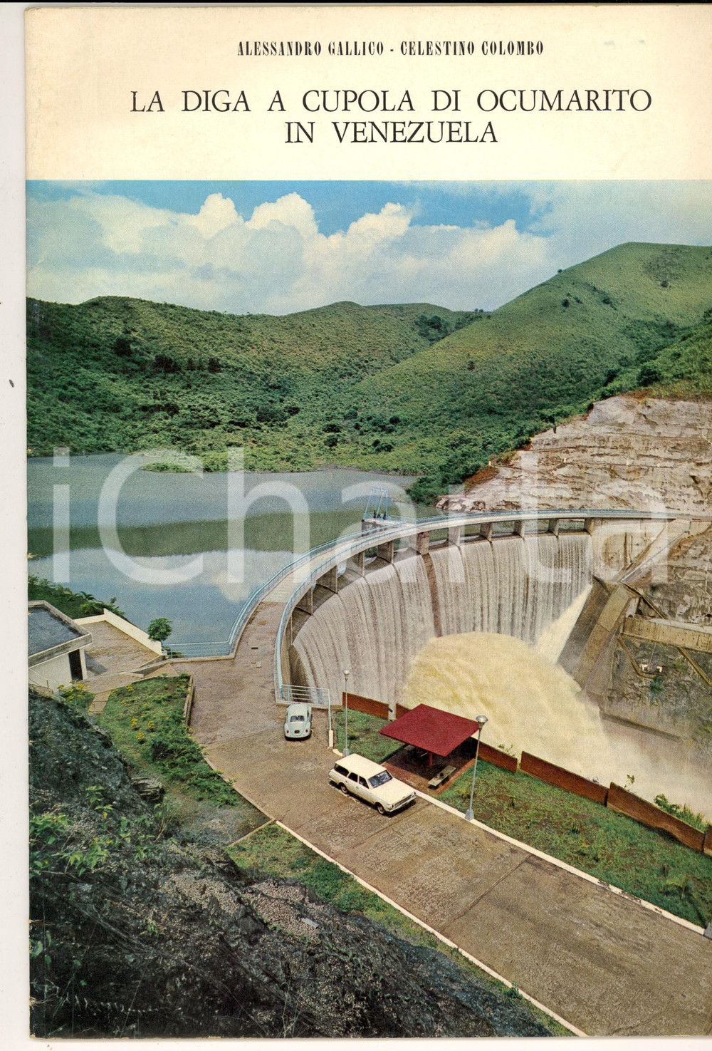 Libro, pubblicazione d epoca 1971 Alessandro GALLICO Celestino COLOMBO Diga OCUMARITO in VENEZUELA Autografo 1