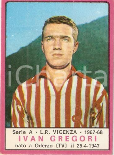 Oggetto da collezione cartaceo PANINI  CALCIATORI 1967  1968 Figurina Ivan GREGORI Serie A LANEROSSI VICENZA 1