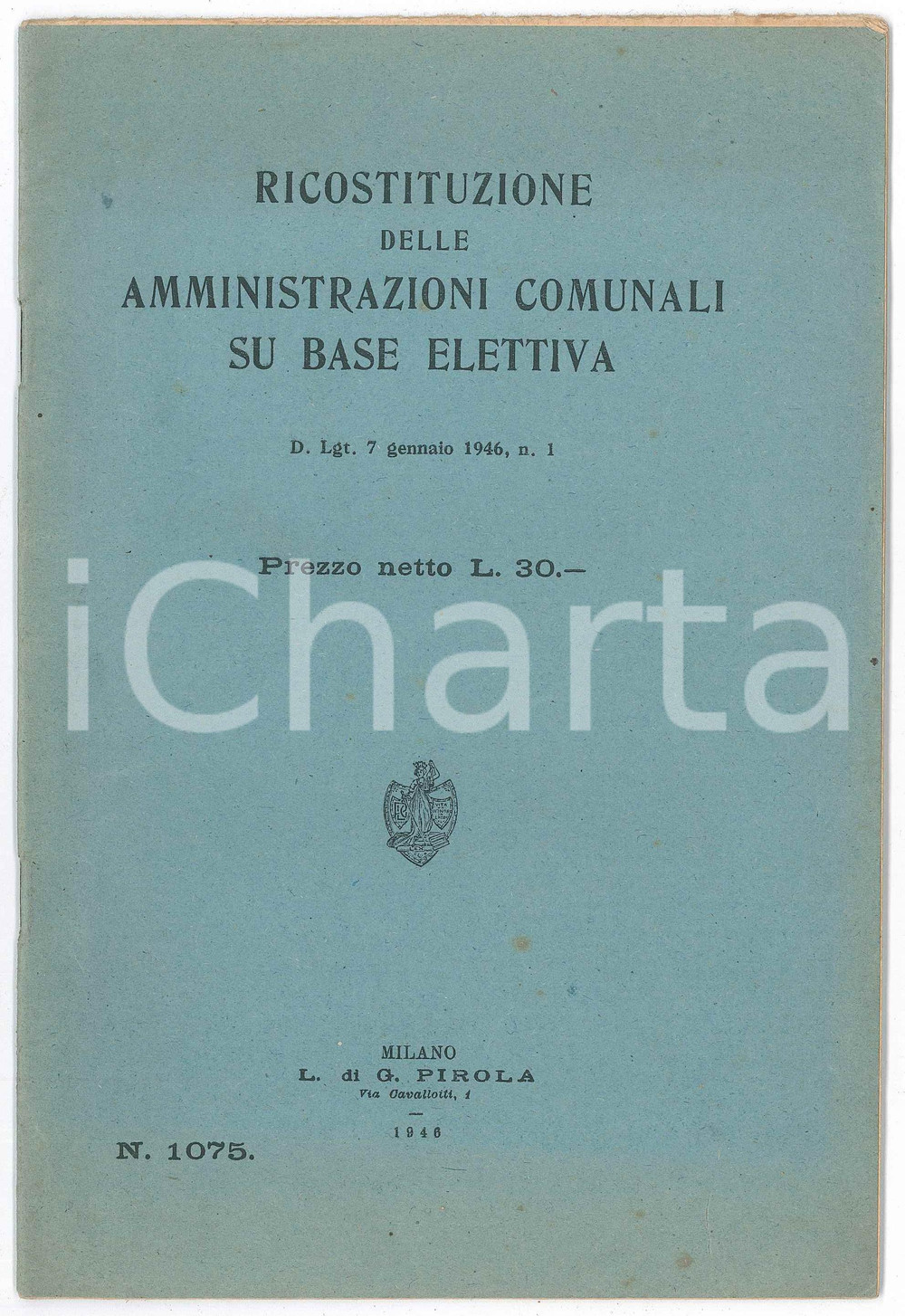 1946 MILANO Ricostituzione amministrazioni comunali su base elettiva Pubblicazione d'epoca, contenente il testo del D. Lgt. 7 gennaio 1946, n&deg; 1.PAGINE: 30  GOOD/buono  Formato: 16x24 cm originale e autentica 1