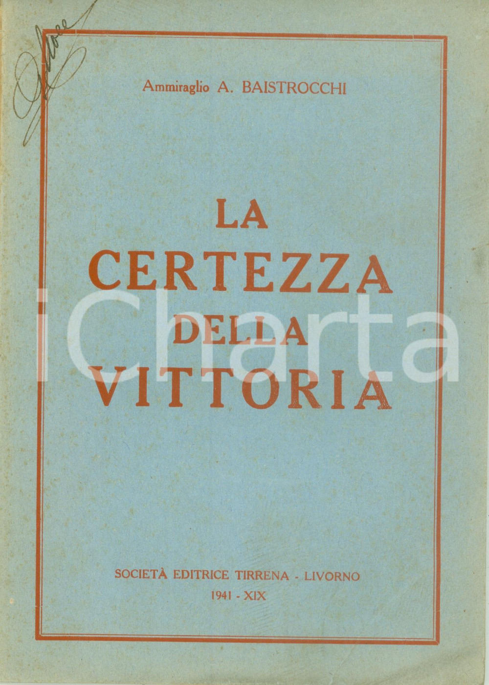 Libro, pubblicazione d epoca 1941 WWII Alfredo BAISTROCCHI La certezza della vittoria Editrice TIRRENIA 1