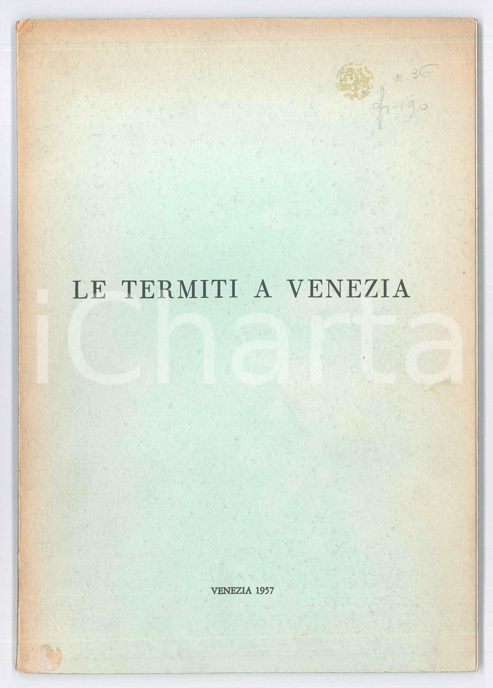 Libro, pubblicazione d epoca 1957 AA.VV. Le termiti a Venezia  Pubblicazione ILLUSTRATA 70 pp. 1