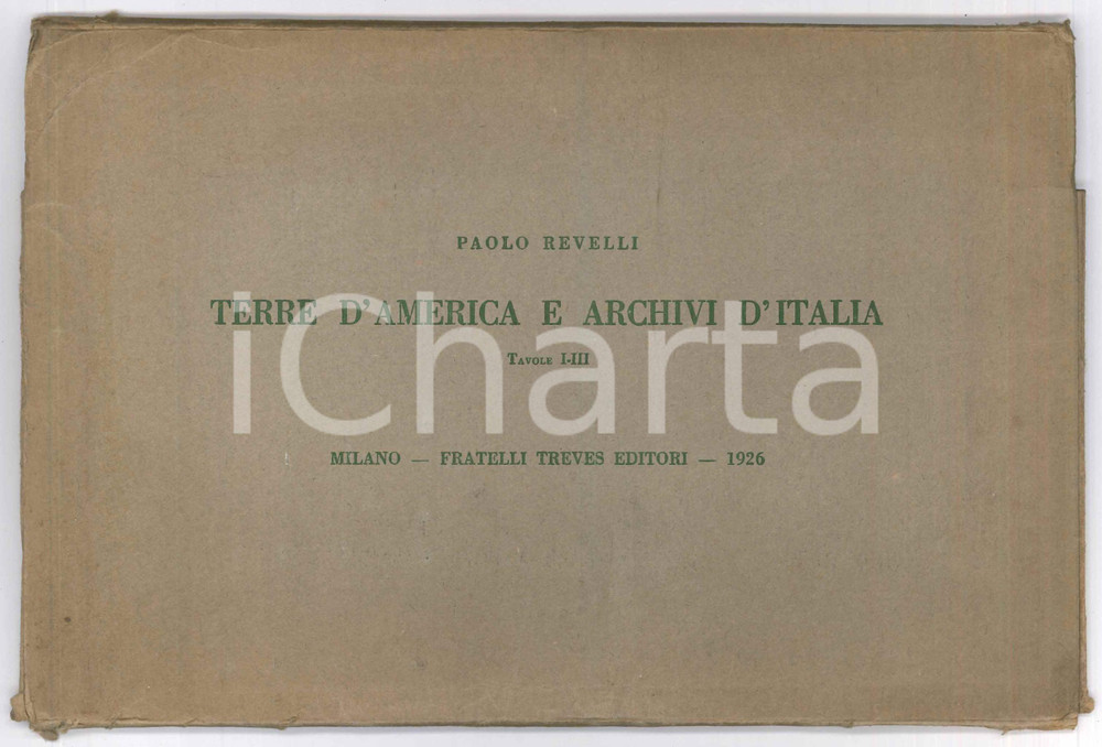 Libro, pubblicazione d epoca 1926 Paolo REVELLI Terre d America e archivi d Italia. Tavole IIII TREVES 1