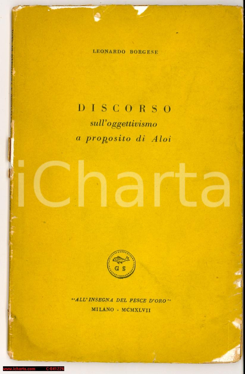 Libro, pubblicazione d epoca 1947 LEONARDO BORGESE Oggettivismo di ALOI esempl. 184 1