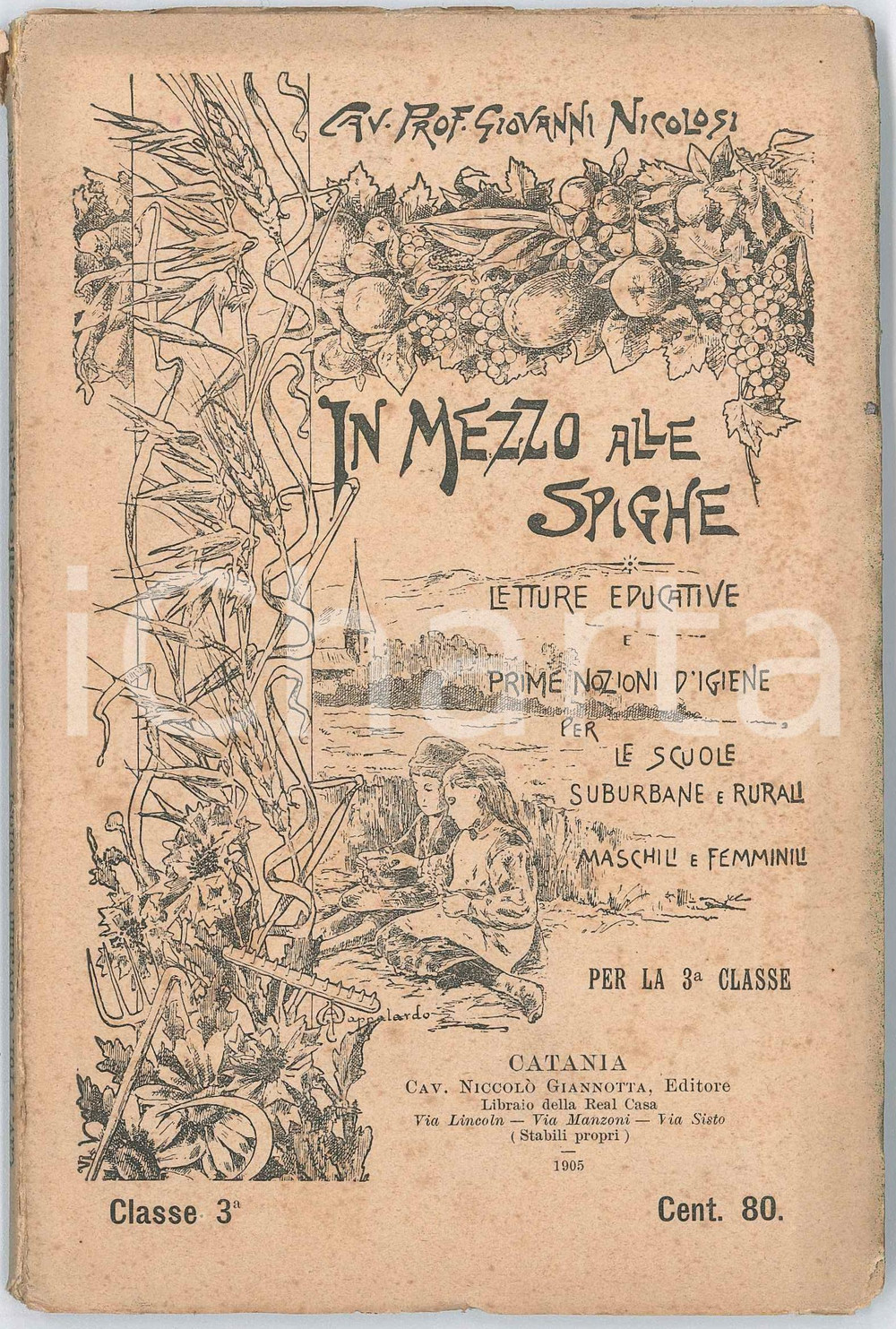 1905 Giovanni NICOLOSI In mezzo alle spighe - Letture educative Pubblicazione d'epoca, per la 3^ classe elementare.PAGINE: 142EDITORE: Catania - Niccol&ograve; Giannotta editore  FAIR/discreto buone condizioni interne, ma piegature in copertina e piccoli strappi al dorso Formato: 13x19 cm originale e autentica 1