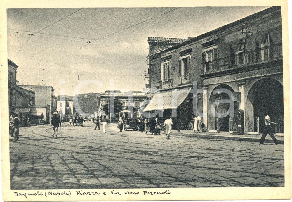 Cartolina originale da collezione 1940 ca NAPOLI Piazza e Via verso POZZUOLI a BAGNOLI *Cartolina ANIMATA FG NV 1