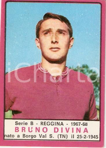 Oggetto da collezione cartaceo PANINI  CALCIATORI 1967  1968 Figurina Bruno DIVINA Serie B REGGINA 1