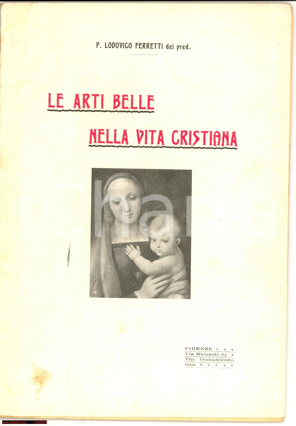 Libro, pubblicazione d epoca 1909 FIRENZE padre Lodovico Ferretti Le arti belle nella vita cristiana 1