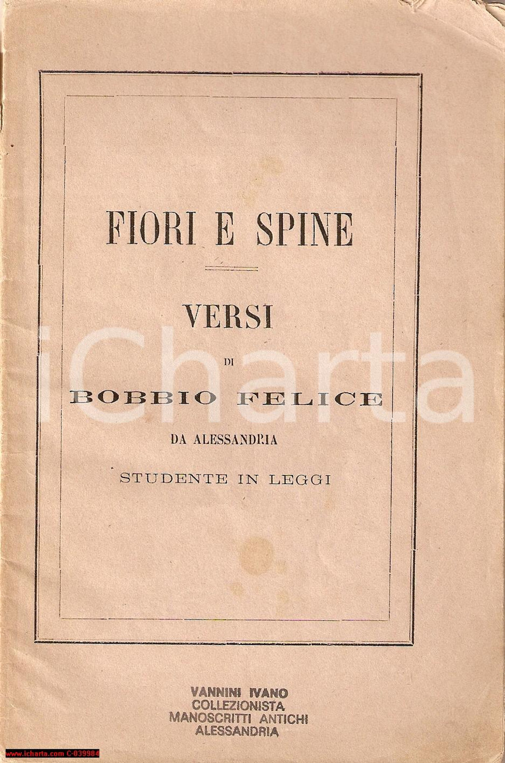 Libro, pubblicazione d'epoca 1872 Felice BOBBIO studente - Fiori e spine Versi 1
