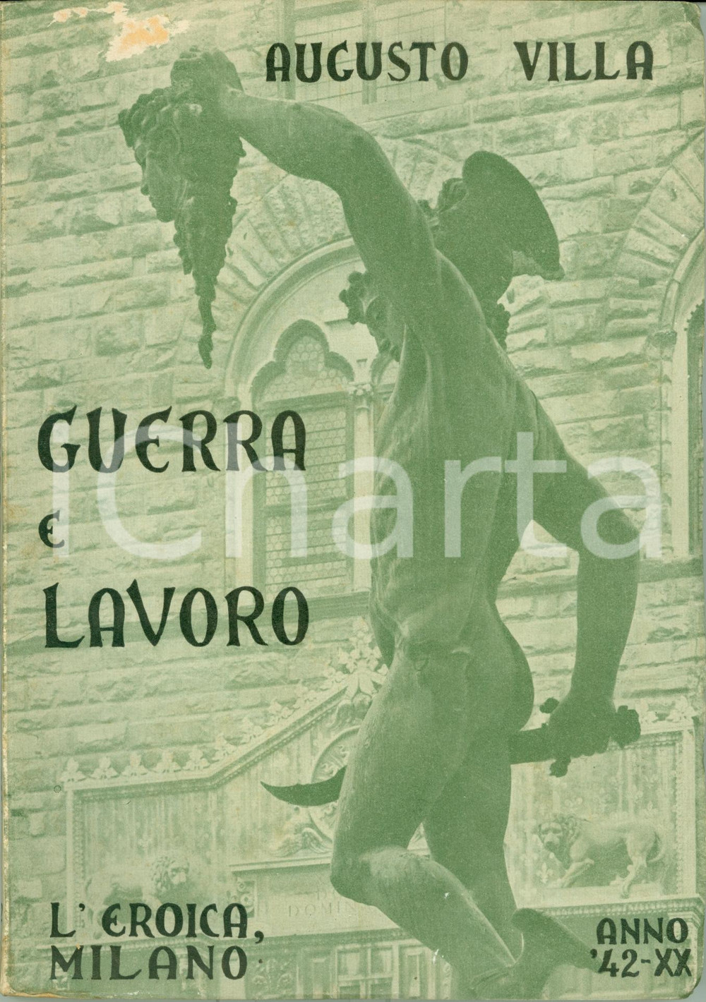 Libro, pubblicazione d epoca 1942 WWII Augusto VILLA Guerra e lavoro Edizioni L EROICA Volume 1