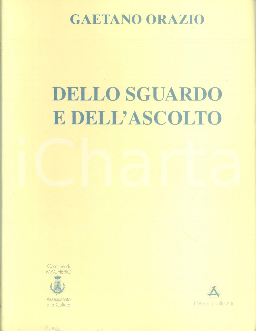 Libro, pubblicazione d epoca 1998 Gaetano ORAZIO Giuseppe CASIRAGHI Dello sguardo e dell ascolto  Tavole 1