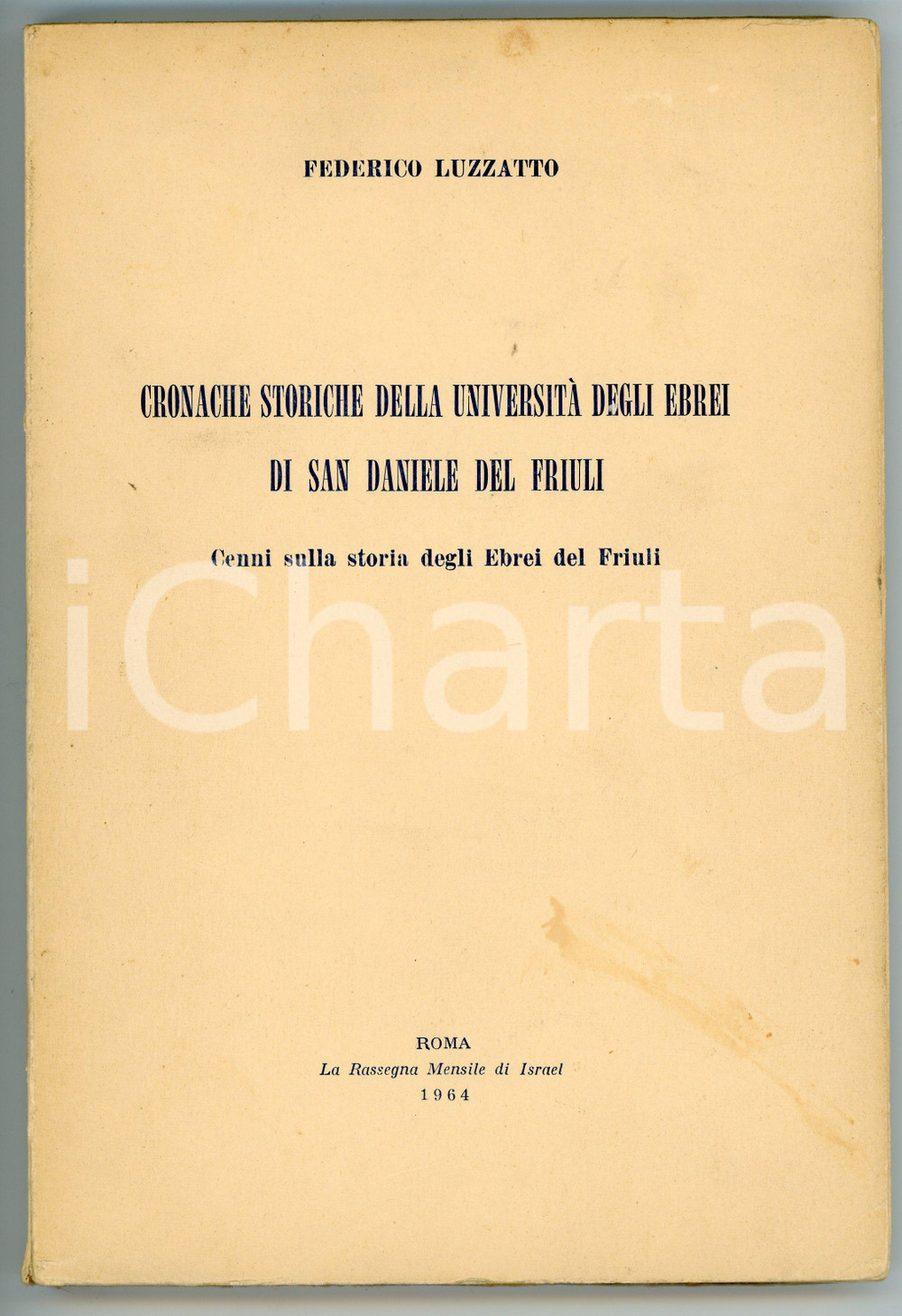 1964 Federico LUZZATO Cronache Università degli Ebrei di San Daniele del Friuli Pubblicazione d'epoca, illustrata.TITOLO: "Cronache storiche della Universit&agrave; degli Ebrei di San Daniele del Friuli - Cenni sulla storia fegli ebrei del Friuli"EDITORE: La rassegna mensile di Israel - RomaPAGINE: 148 POOR/danneggiato Parziale distacco della copertina dal dorso, bruniture Formato: 16x24 cm originale e autentica 1