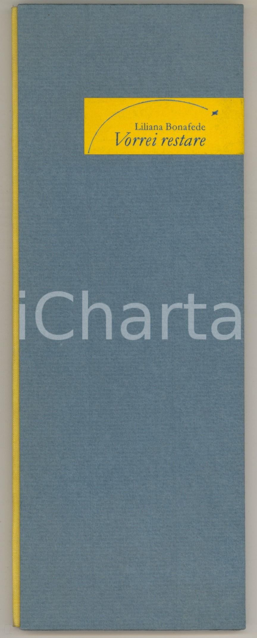 Libro, pubblicazione d epoca 1999 Liliana BONAFEDE Vorrei restare  Ed. Joseph WEISS  MENDRISIO 1