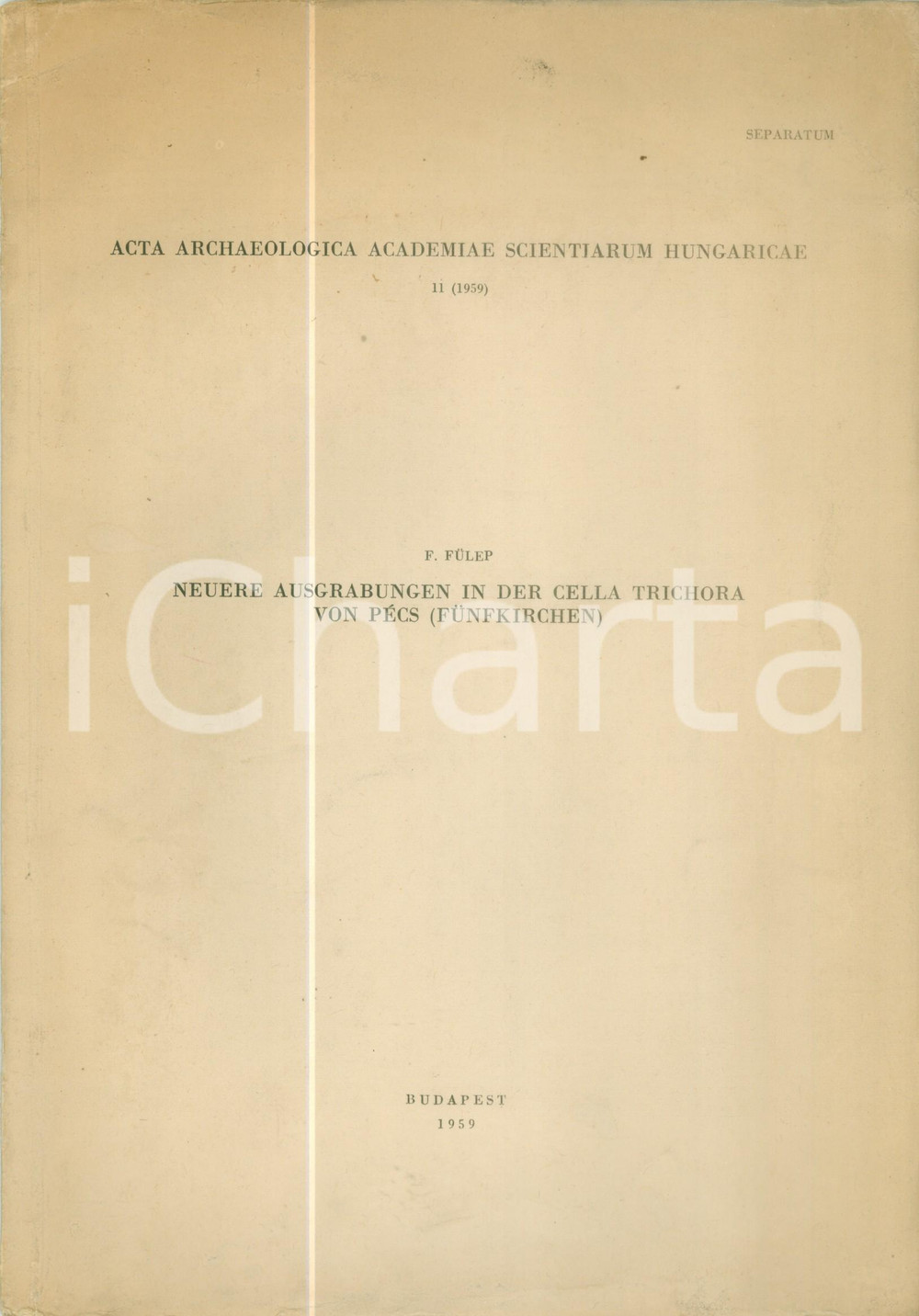 Libro, pubblicazione d epoca 1959 Ferenc FULEP Neuere ausgrabungen in der CELLA TRICHORA Con tavola 1