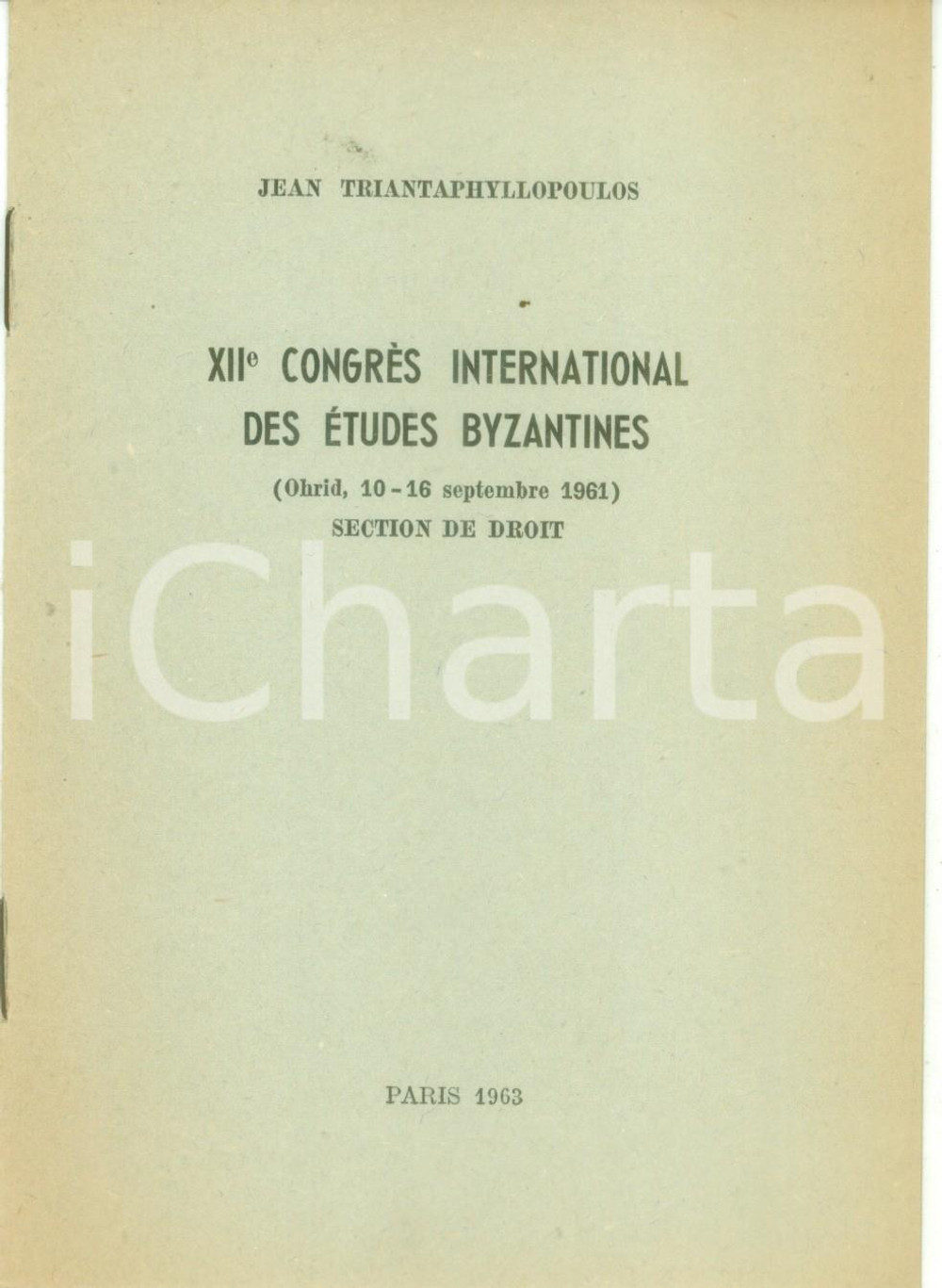 1963 Ioannes TRIANTAPHYLLOPOULOS XIi Congrès International des Etudes Byzantines