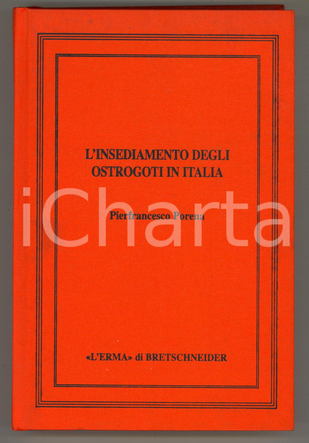 Libro, pubblicazione d epoca 2012 Pierfrancesco PORENA L insediamento degli Ostrogoti in Italia STORIA 1