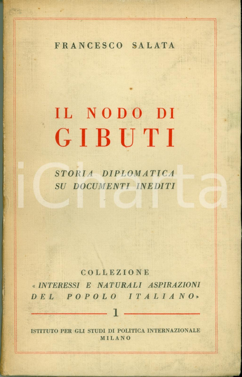 Libro, pubblicazione d epoca 1939 Francesco SALATA Il nodo di GIBUTI Diplomazia documenti inediti Volume 1