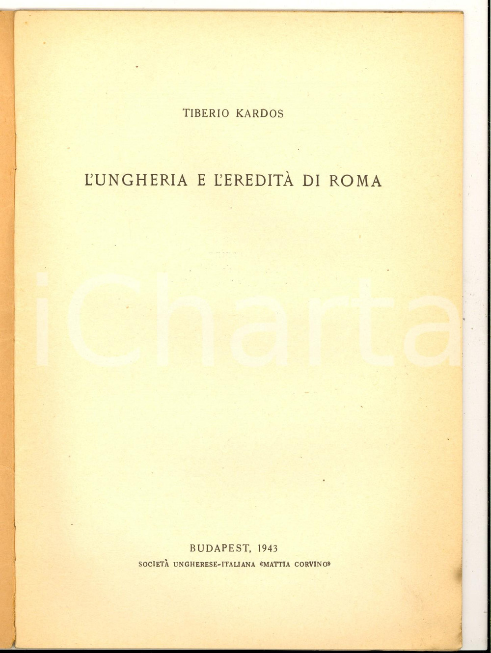 Libro, pubblicazione d epoca 1943 BUDAPEST Tiberio KARDOS L Ungheria e l ereditÃ  di Roma  Mattia Corvino 1