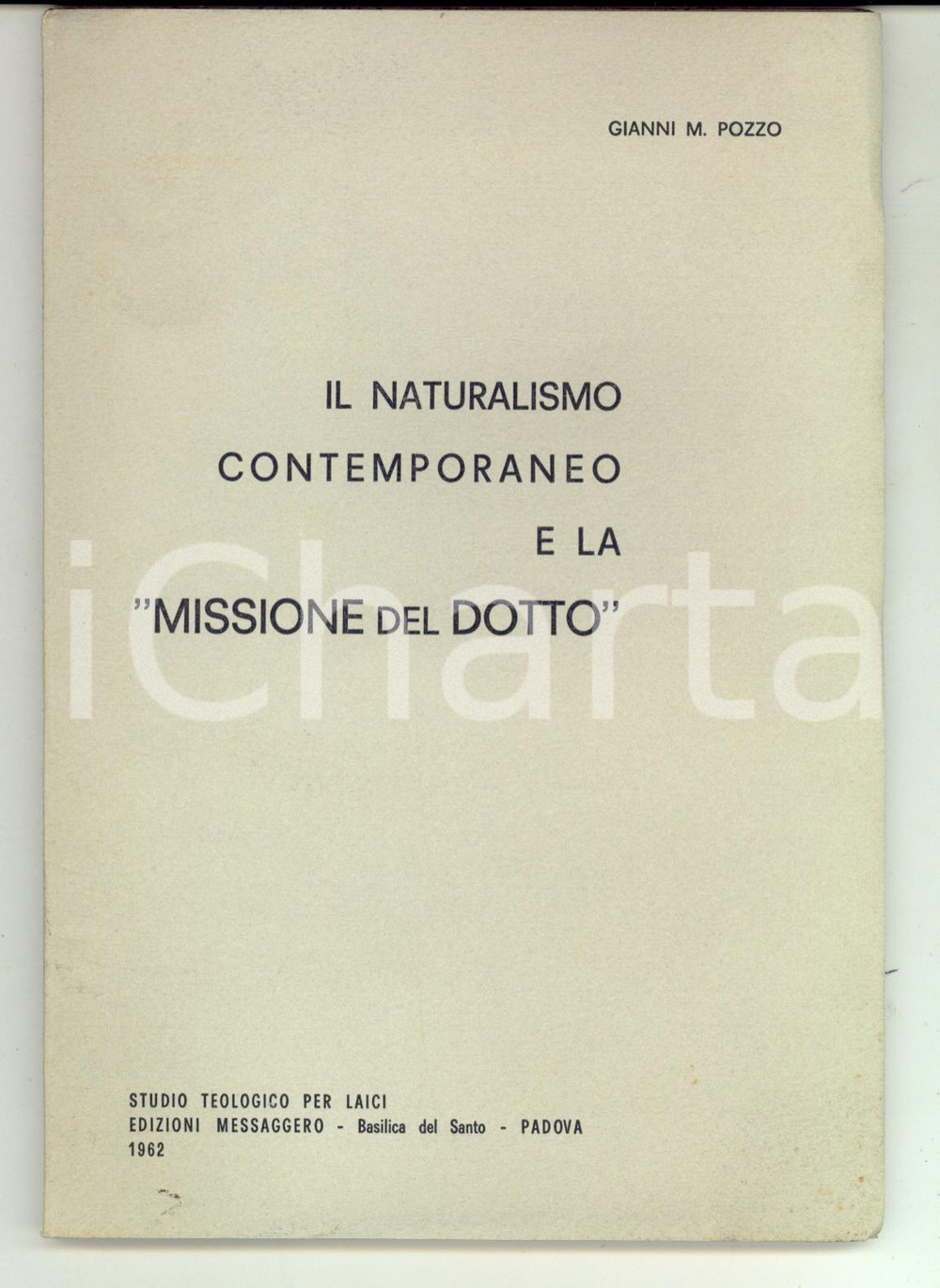 Libro, pubblicazione d epoca 1962 Gianni M. POZZO Il naturalismo contemporaneo e la missione del dotto 1