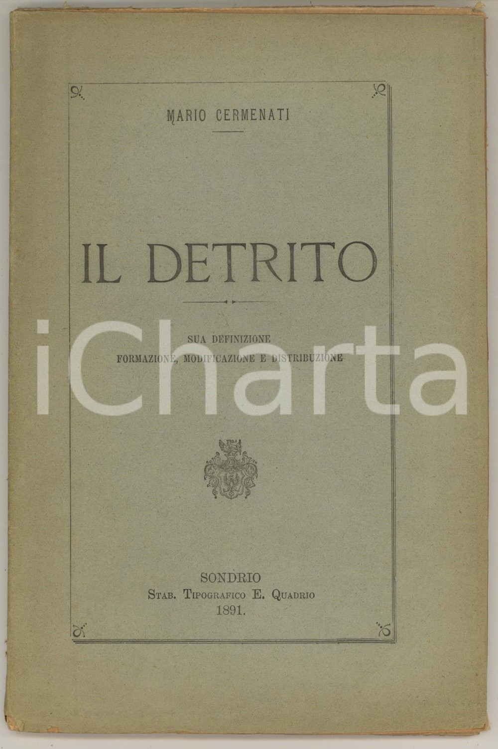 Libro, pubblicazione d epoca 1891 Mario CERMENATI  Il detrito Tip. E. QUADRIO SONDRIO 1
