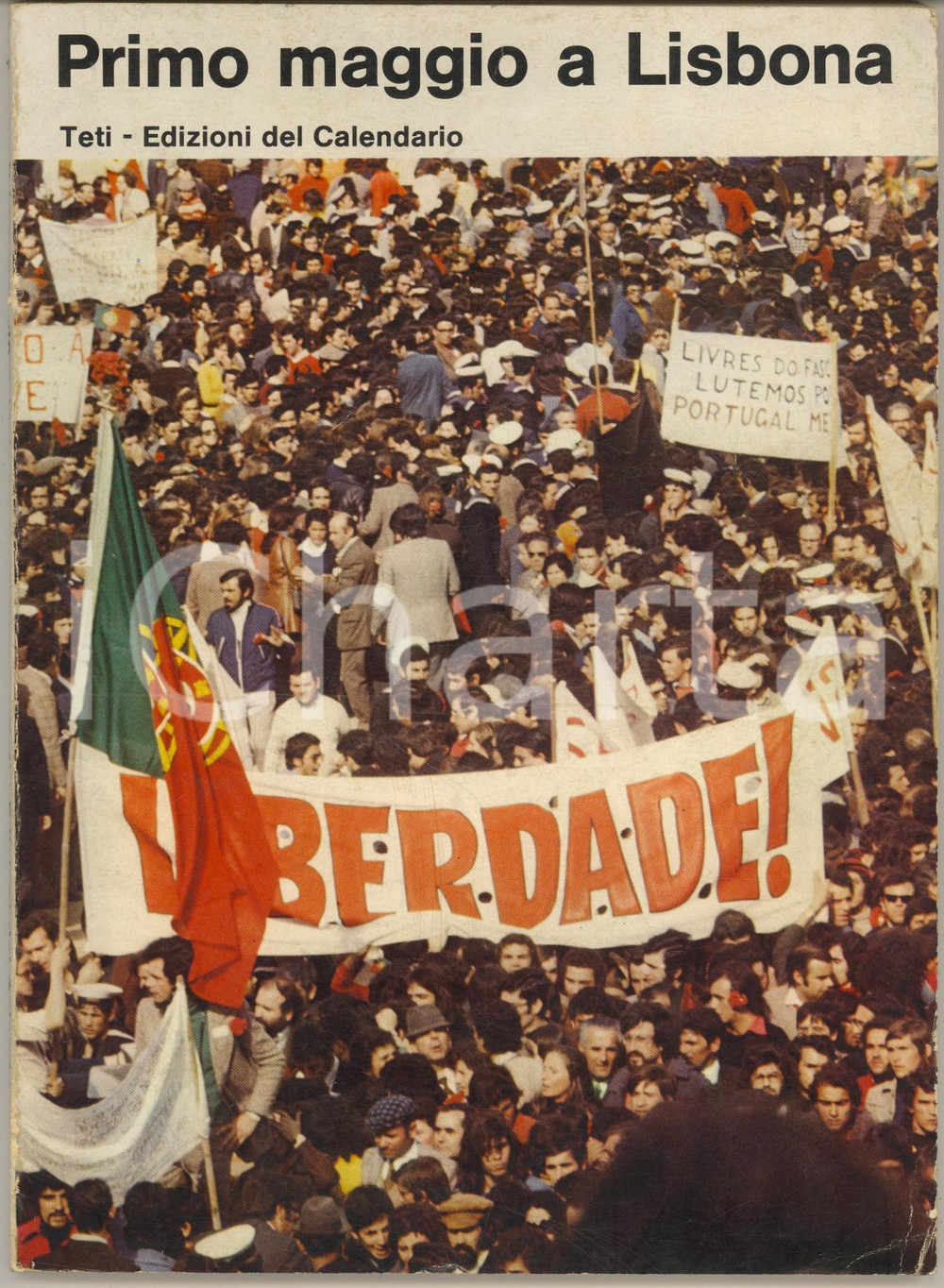 Libro, pubblicazione d epoca 1974 Primo Maggio a LISBONA  Teti Edizioni del Calendario 98 pp. 1 edizione 1