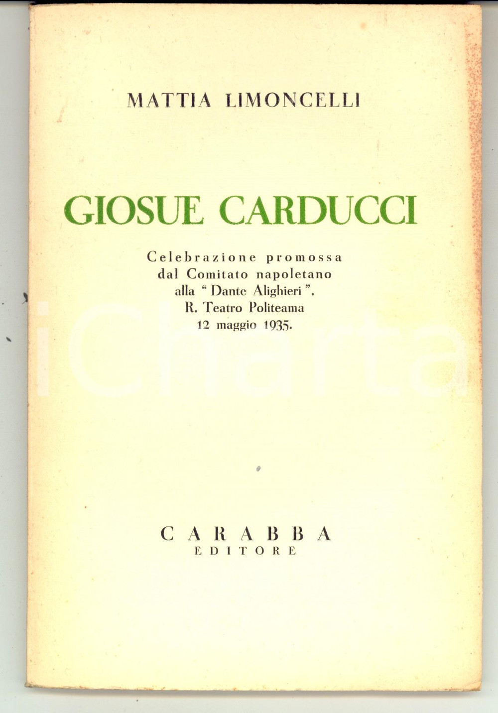 Libro, pubblicazione d epoca 1935 NAPOLI Mattia LIMONCELLI Giosué Carducci Ed. CARABBA Dante Alighieri 1