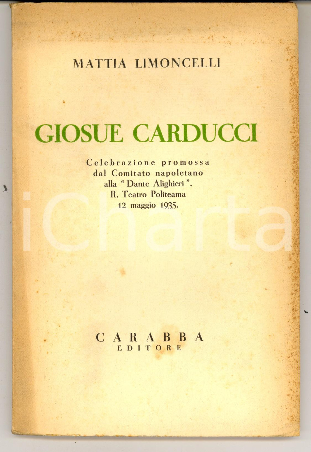 Libro, pubblicazione d epoca 1935 NAPOLI Mattia LIMONCELLI Giosué Carducci Ed. CARABBA Dante Alighieri 1